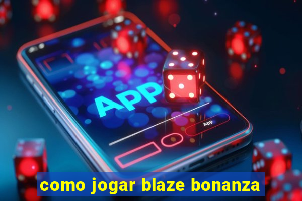 como jogar blaze bonanza